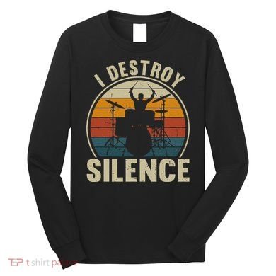 Funny Vintage Drums Player I Destroy Silence Drummer Long Sleeve Shirt