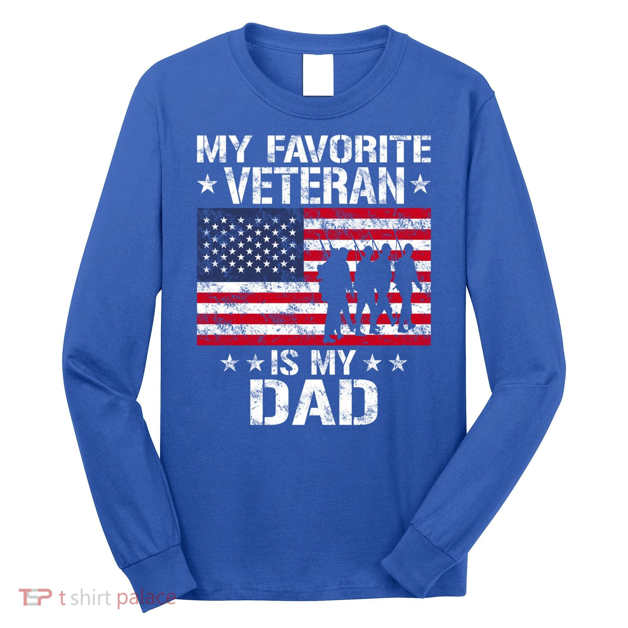 Father Veterans Day My Favorite Veteran Is My Dad Funny Gift Long Sleeve Shirt