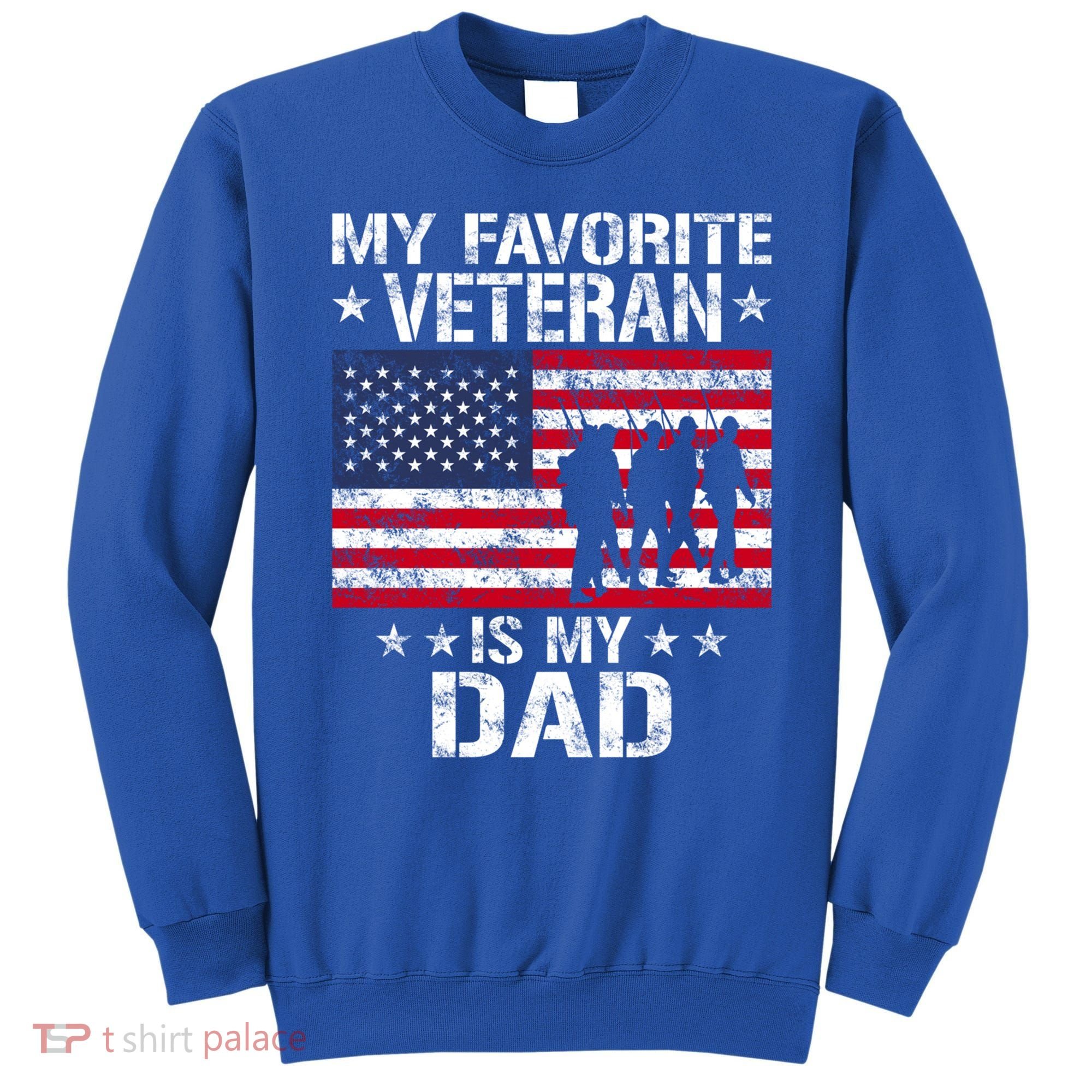 Father Veterans Day My Favorite Veteran Is My Dad Funny Gift Sweatshirt