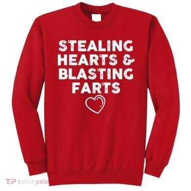 Funny ValentineS Day Stealing Hearts And Blasting Farts Sweatshirt