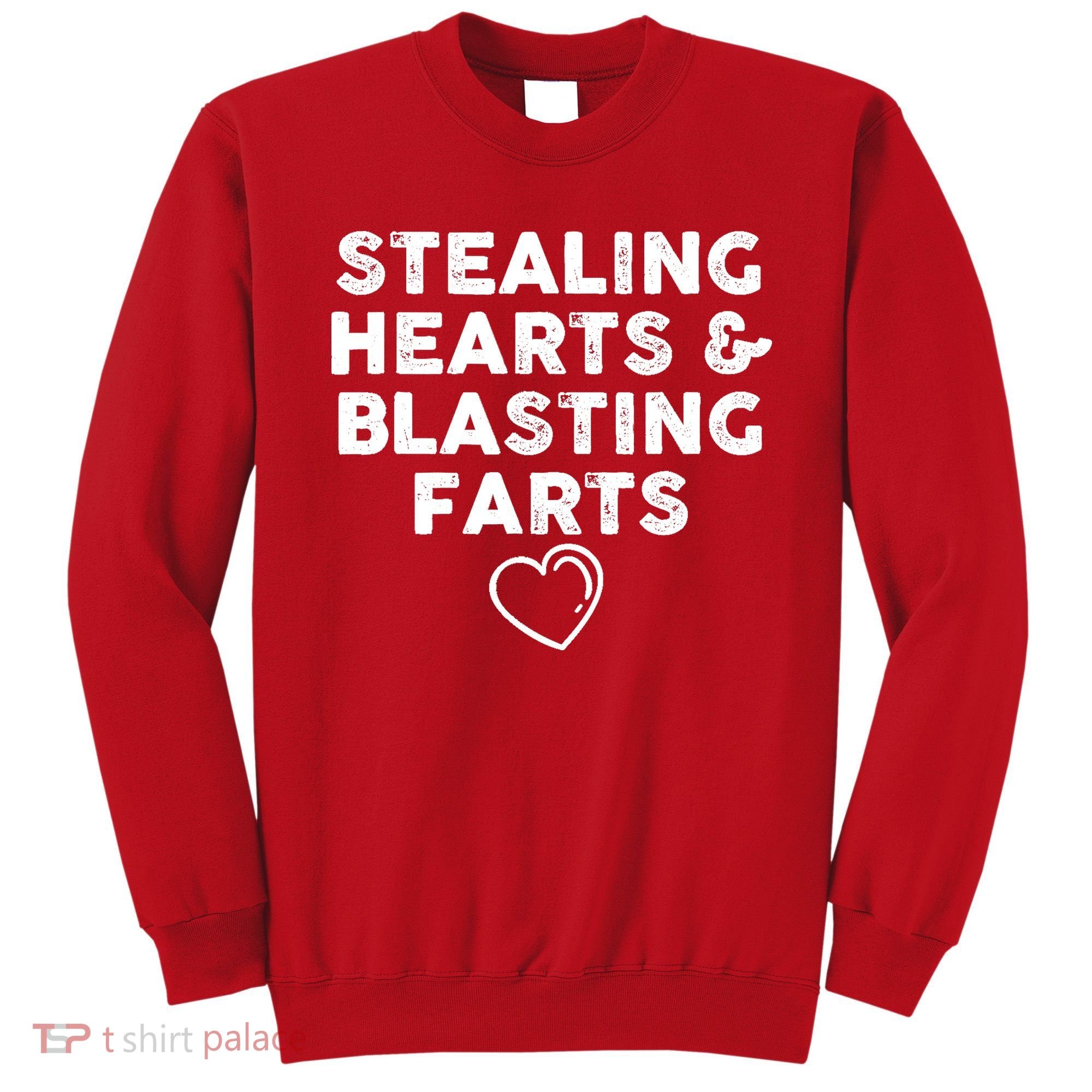 Funny ValentineS Day Stealing Hearts And Blasting Farts Sweatshirt