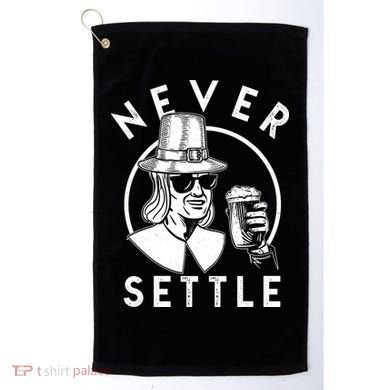 Funny Vintage Drinking Thanksgiving Pilgrim Never Settle Golf Towel