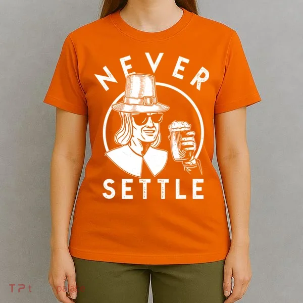 Funny Vintage Drinking Thanksgiving Pilgrim Never Settle T-Shirt
