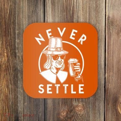 Funny Vintage Drinking Thanksgiving Pilgrim Never Settle Coaster