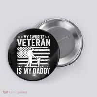 Father Veterans Day My Favorite Veteran Is My Daddy For Button thumb 0