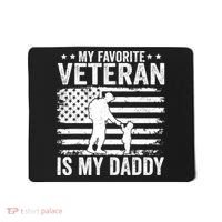 Father Veterans Day My Favorite Veteran Is My Daddy For Mousepad thumb 0