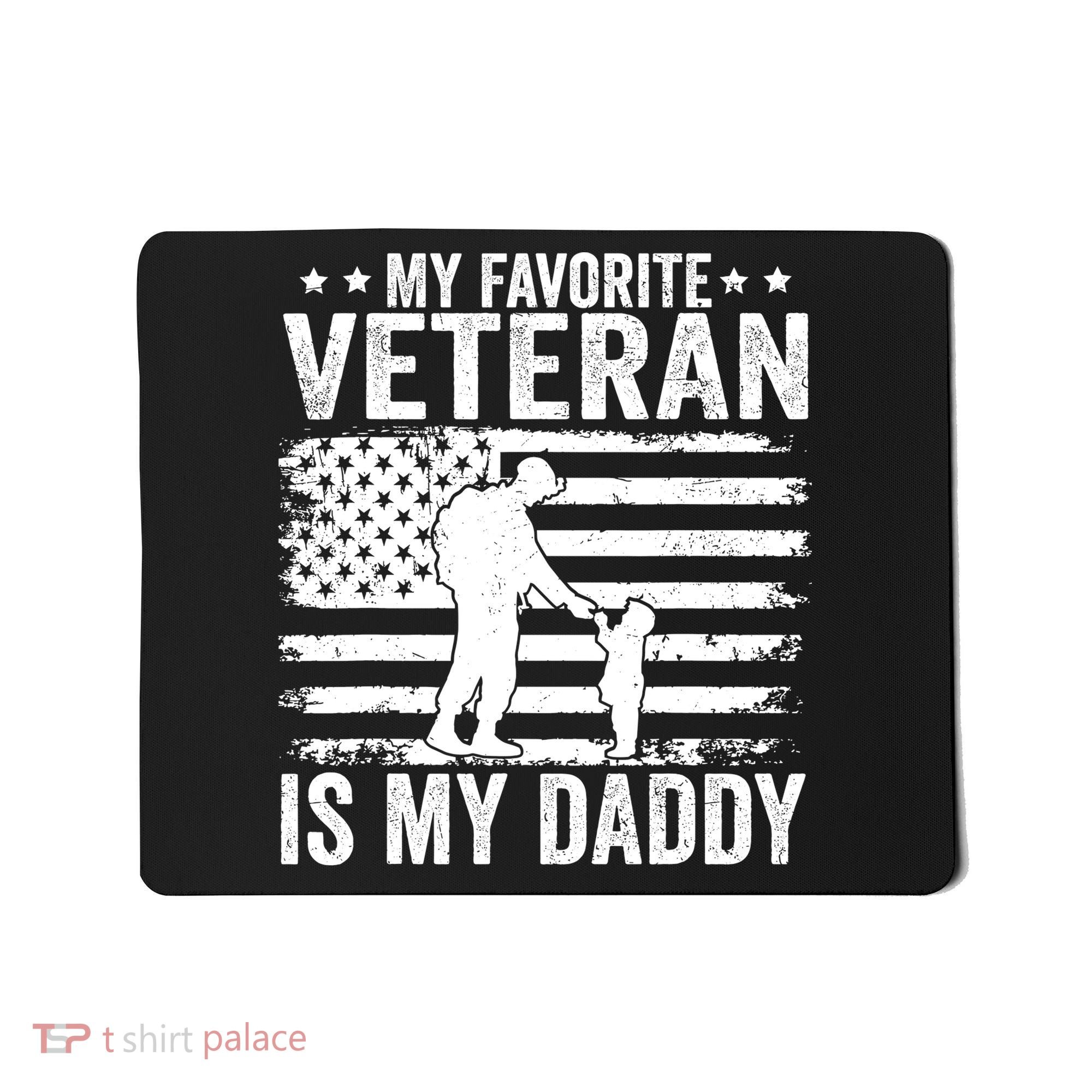 Father Veterans Day My Favorite Veteran Is My Daddy For Mousepad