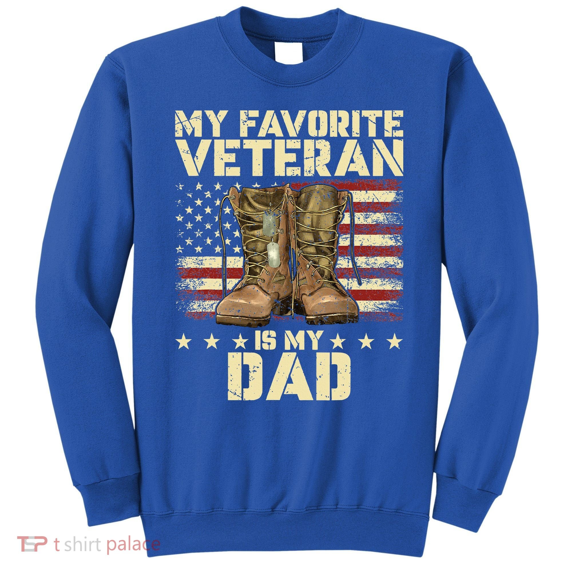 Father Veterans Day My Favorite Veteran Is My Dad Sweatshirt