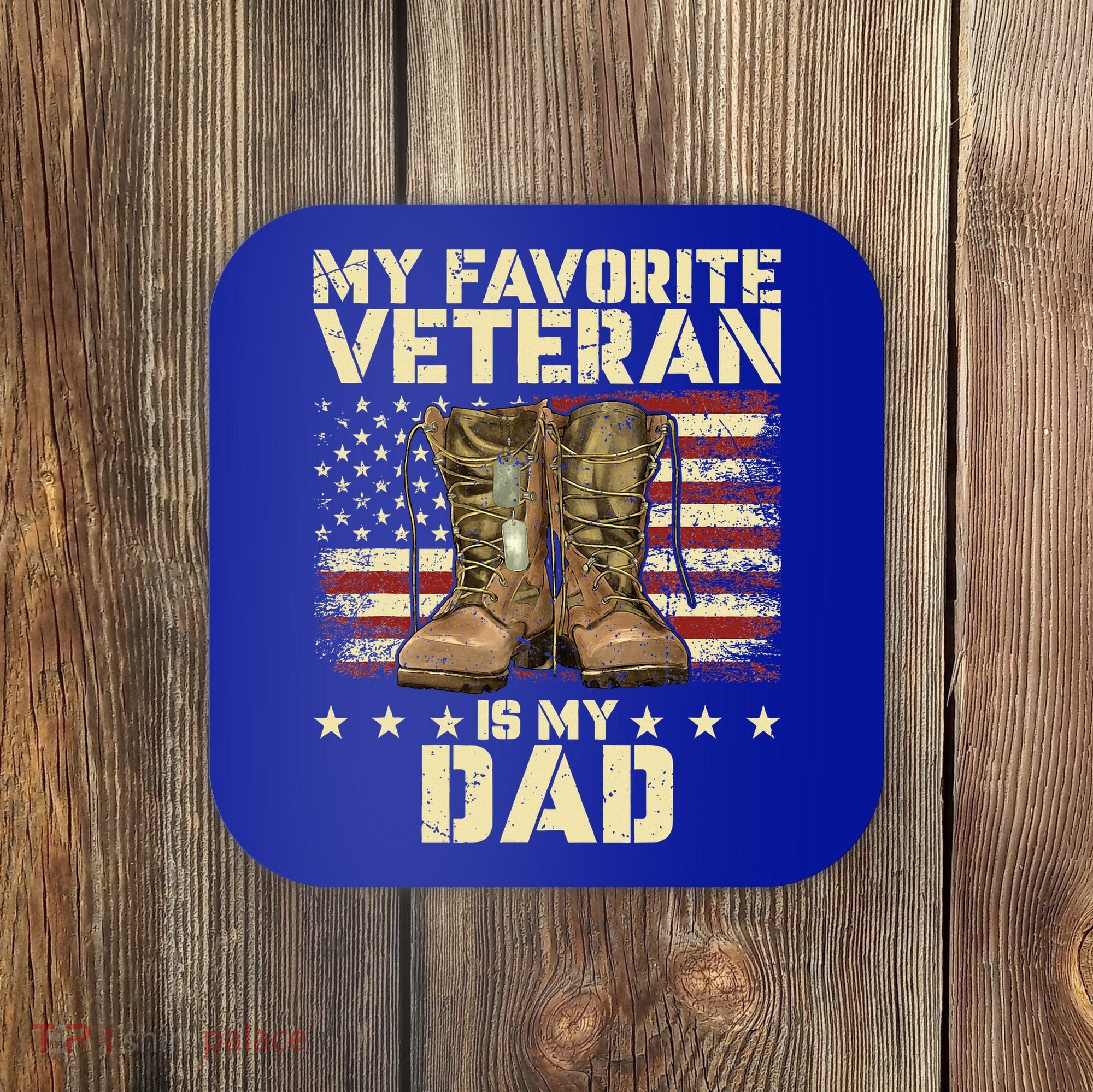 Father Veterans Day My Favorite Veteran Is My Dad Coaster