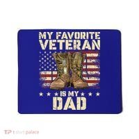 Father Veterans Day My Favorite Veteran Is My Dad Mousepad thumb 0