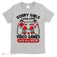 Funny Valentines Day Sorry Girls I Only Love Video Games And My Mom  T-Shirt thumb 0
