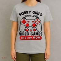 Funny Valentines Day Sorry Girls I Only Love Video Games And My Mom  T-Shirt thumb 4