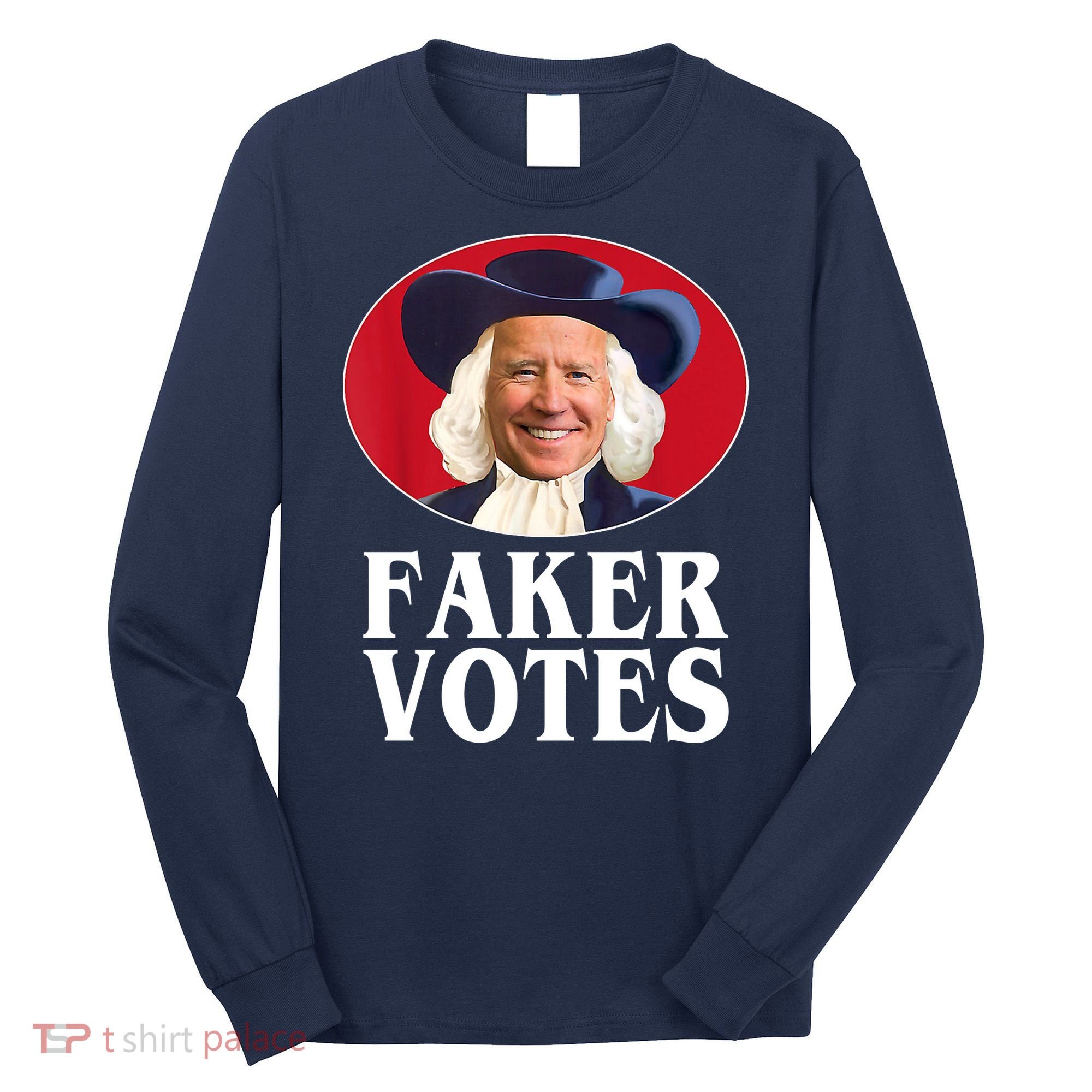 Faker Votes Funny Joe Biden Election Long Sleeve Shirt