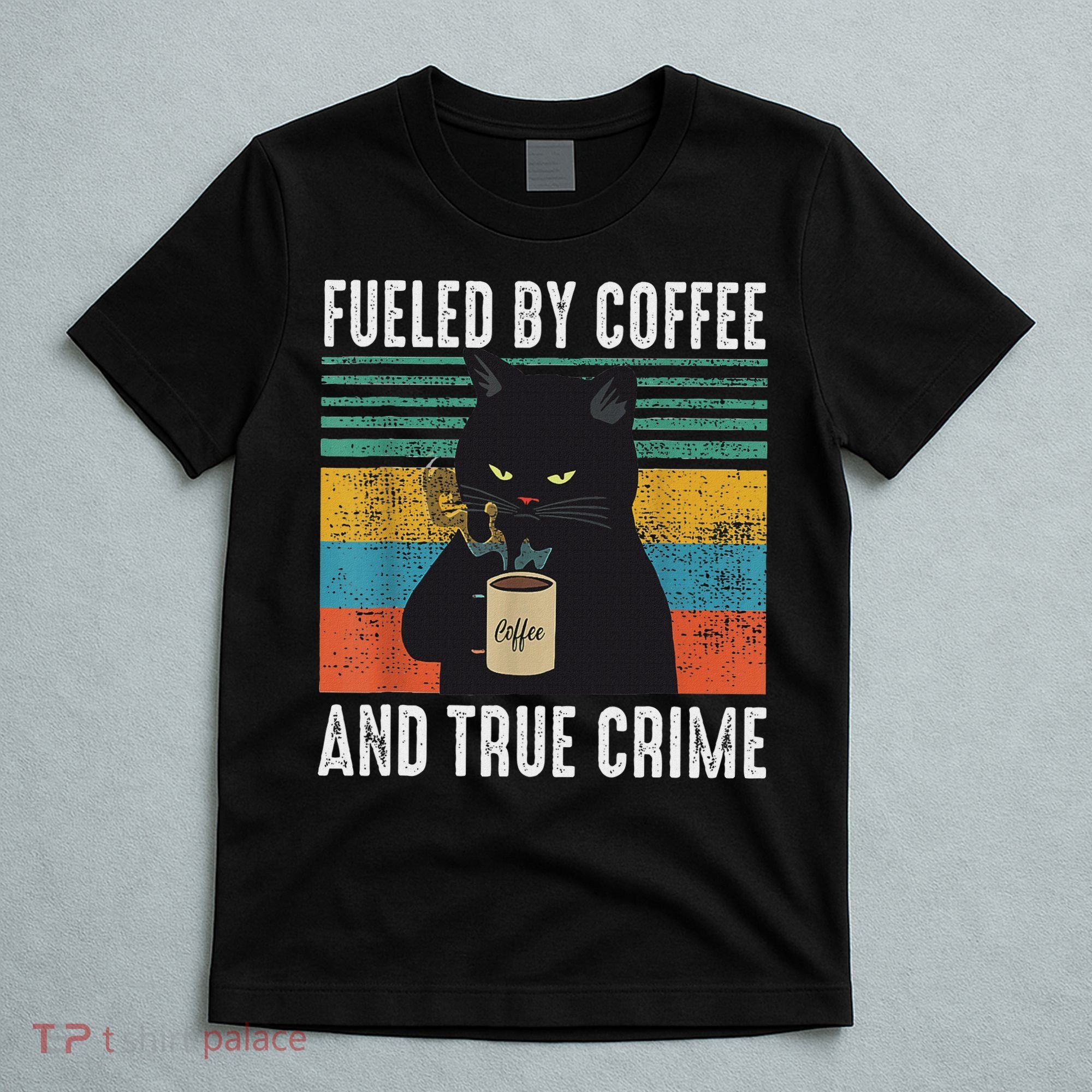 Funny Vintage Fueled By Coffee And True Crime For Cat Lovers T-Shirt