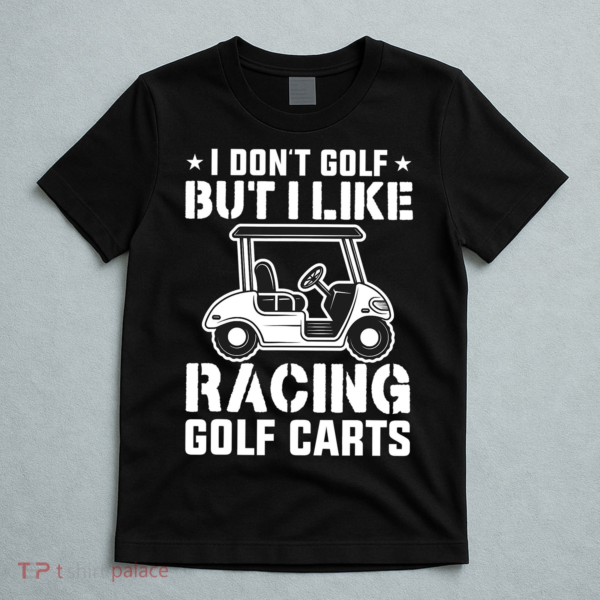 Funny Vintage Golfing I Like Racing Golf Cart T-Shirt