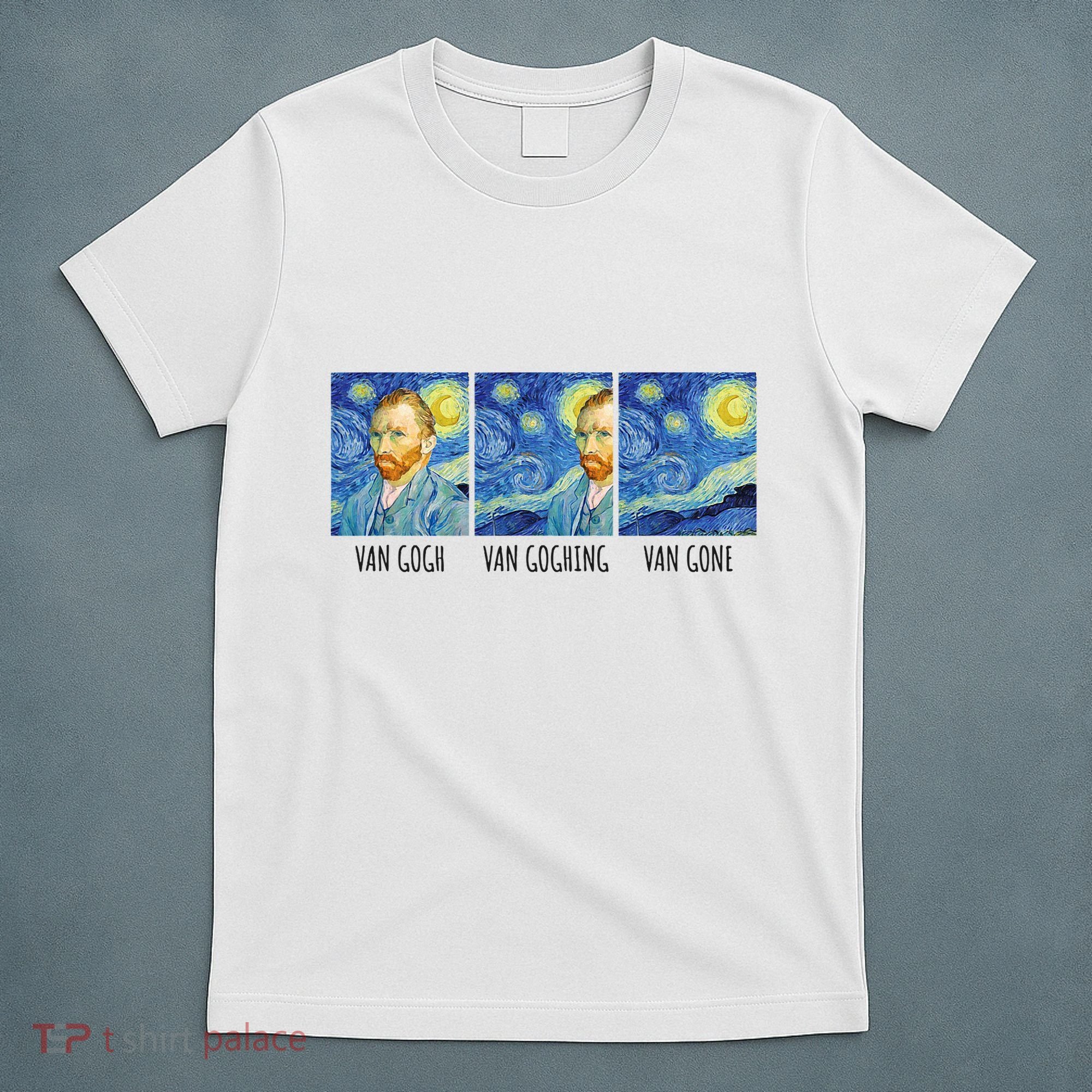 Funny Van Gogh Van Goghing Van Gone Fine Art Painting Joke T-Shirt