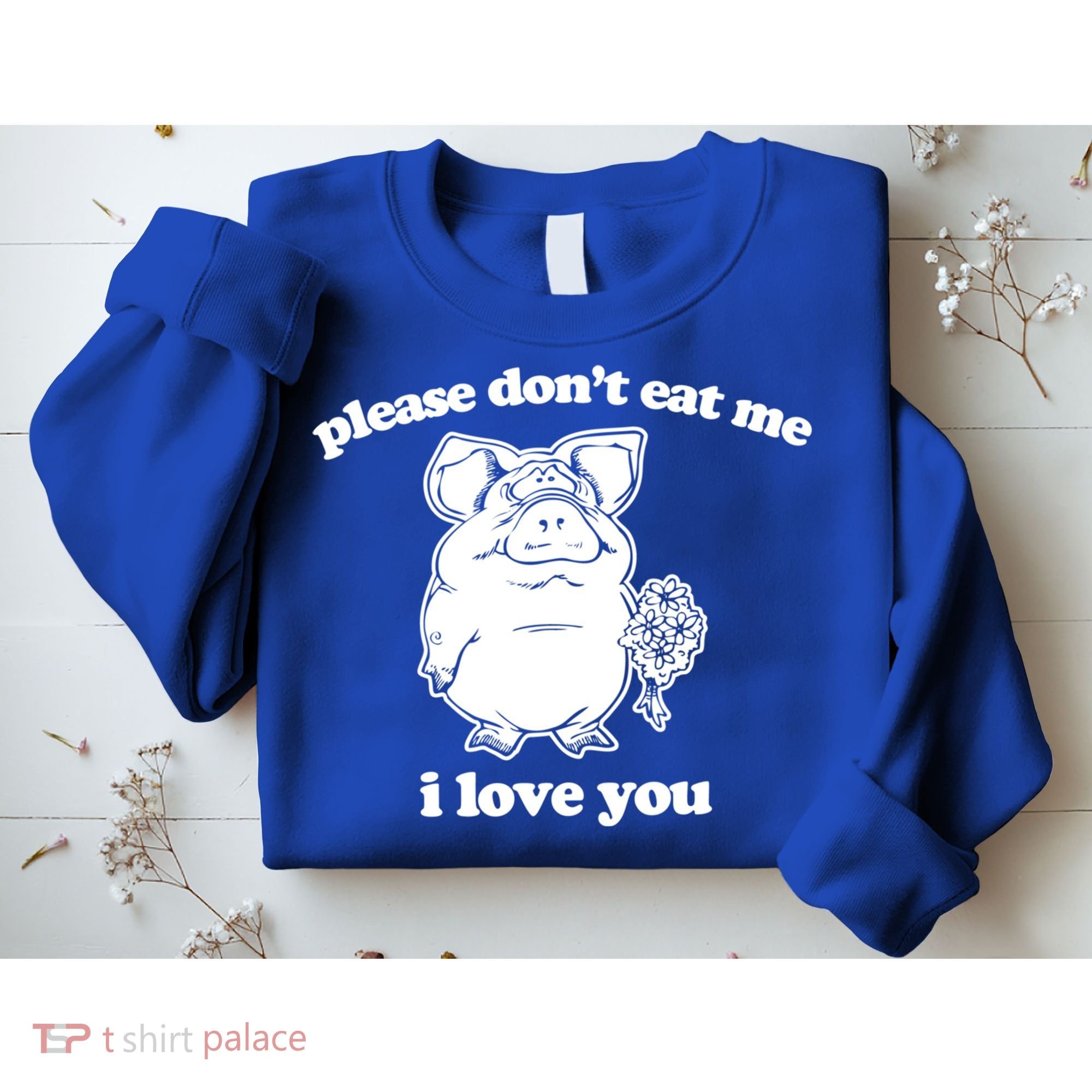 Funny Vegan Gift: Please Dont Eat Me (I Love You) Funny Gift Sweatshirt