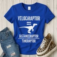 Funny Velociraptor Gift With Science Pun Dad Joke Physics Women's T-Shirt thumb 3