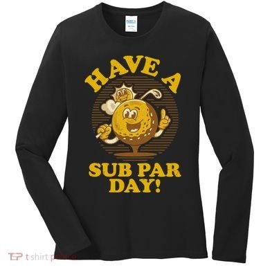 Funny Vintage Golfing Have A Sub Par Day Women's Long Sleeve Shirt