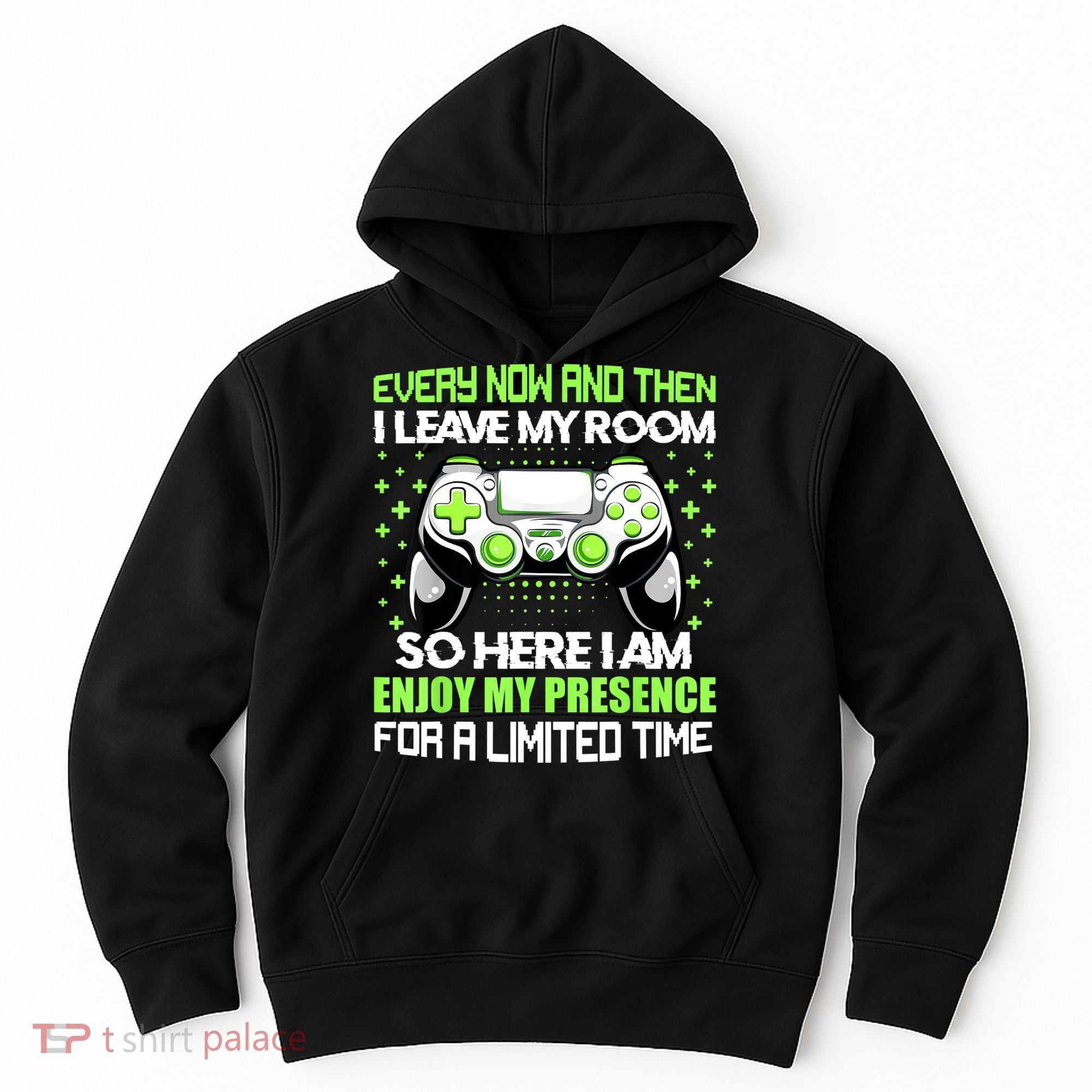 Funny Video Games Every Now And Then I Leave My Room Gaming Hoodie