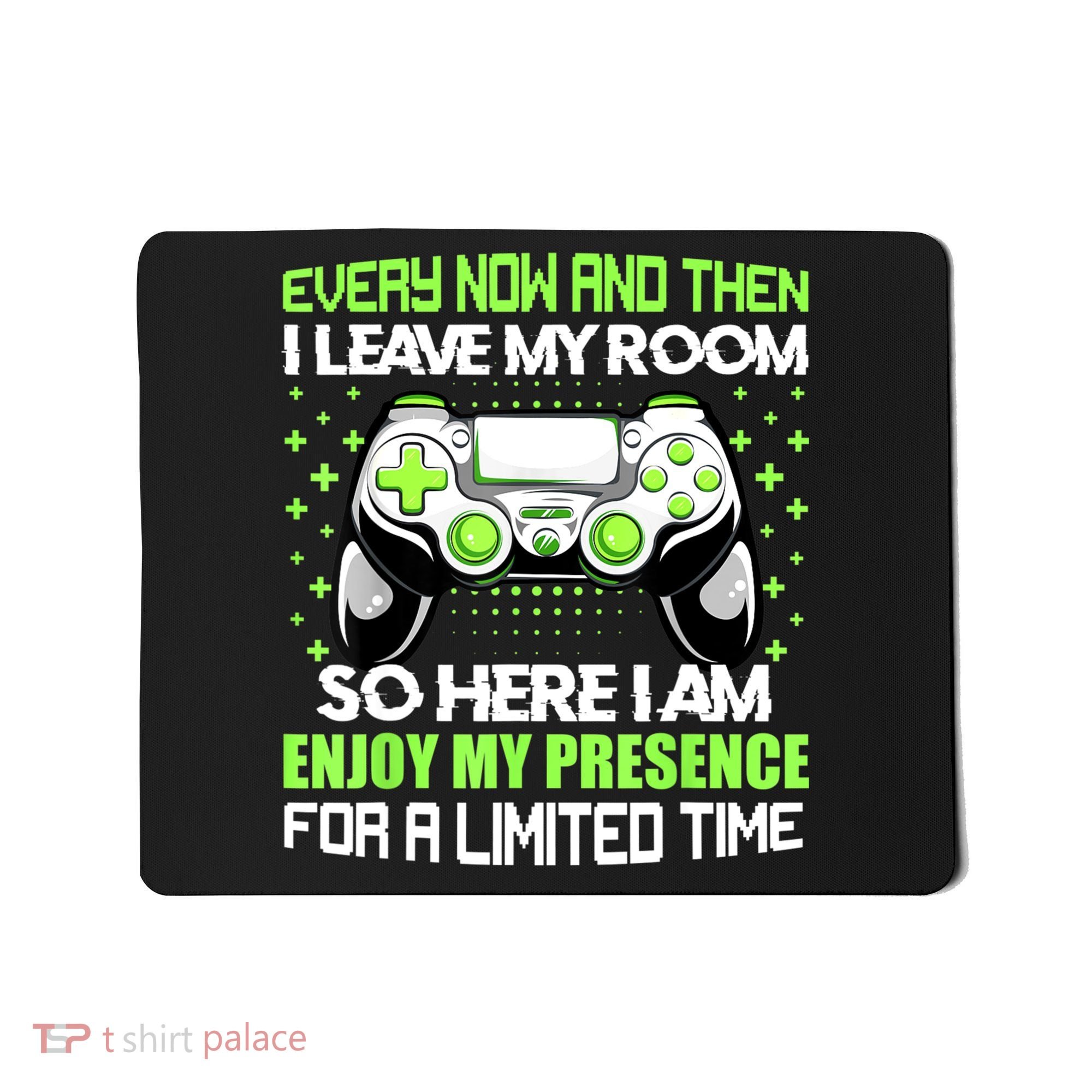 Funny Video Games Every Now And Then I Leave My Room Gaming Mousepad