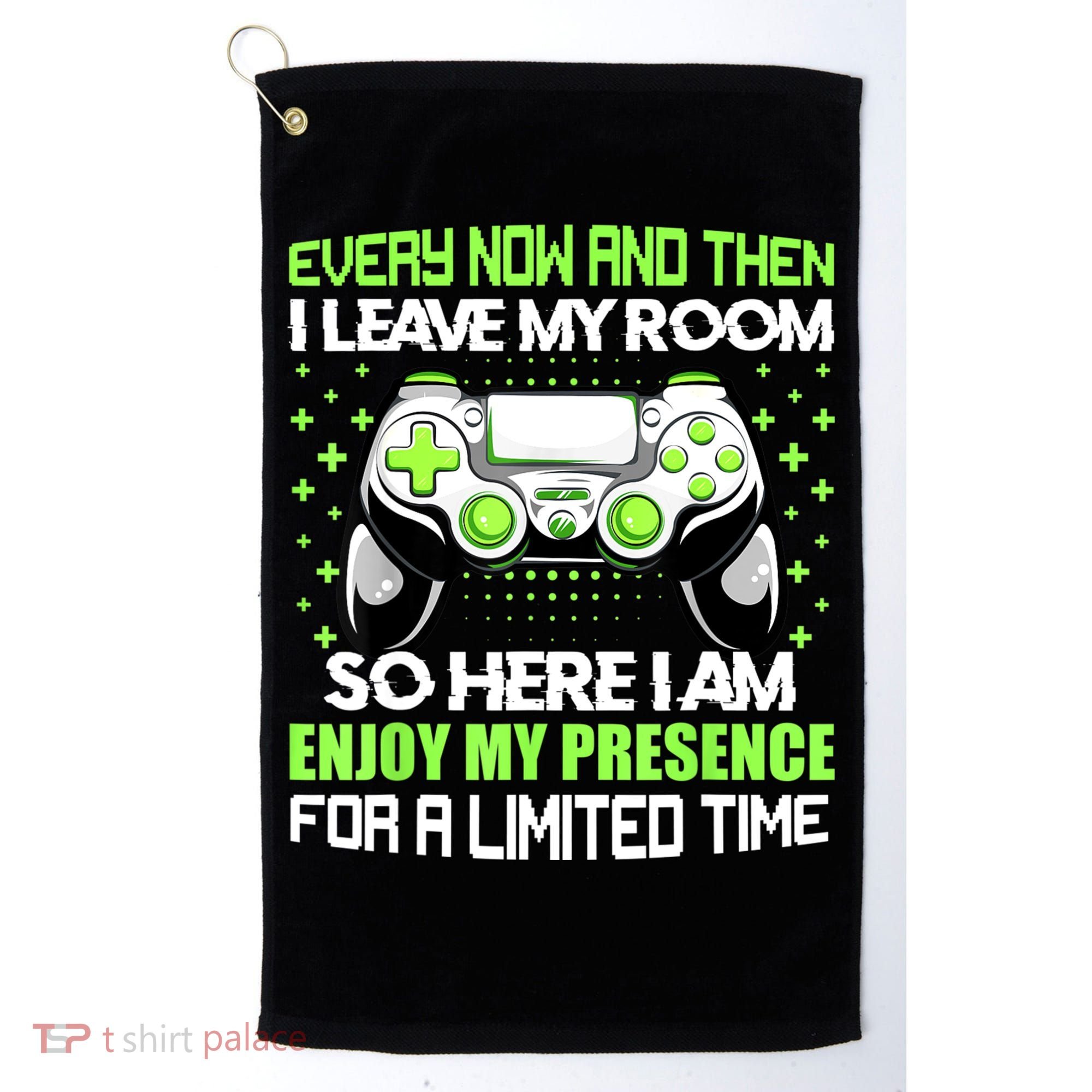 Funny Video Games Every Now And Then I Leave My Room Gaming Golf Towel