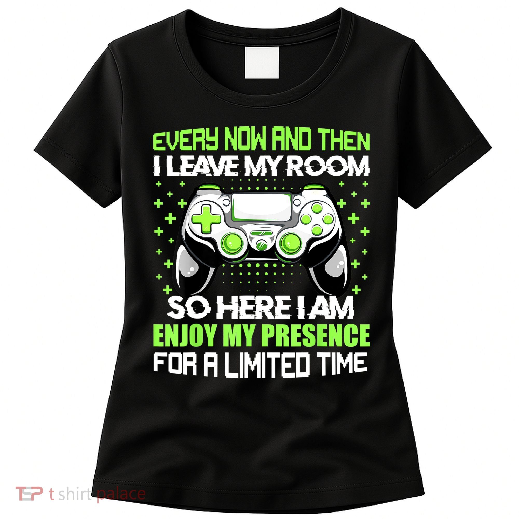 Funny Video Games Every Now And Then I Leave My Room Gaming Women's T-Shirt