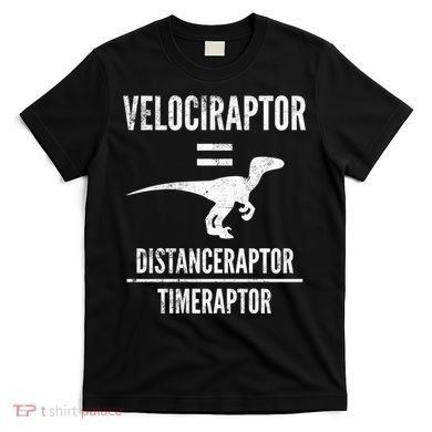 Funny Velociraptor Gift With Science Pun Dad Joke Physics T-Shirt
