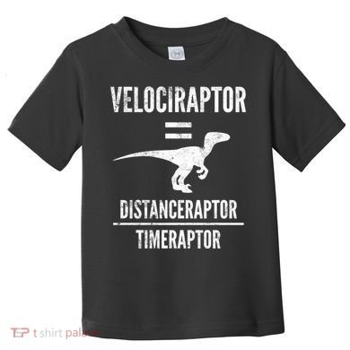 Funny Velociraptor Gift With Science Pun Dad Joke Physics Toddler T-Shirt