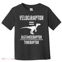 Funny Velociraptor Gift With Science Pun Dad Joke Physics Toddler T-Shirt thumb 0