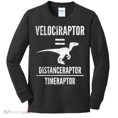 Funny Velociraptor Gift With Science Pun Dad Joke Physics Kids Long Sleeve Shirt