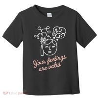 Feelings Valid Health Inspirational Quote Toddler T-Shirt thumb 0