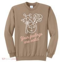 Feelings Valid Health Inspirational Quote Sweatshirt thumb 0