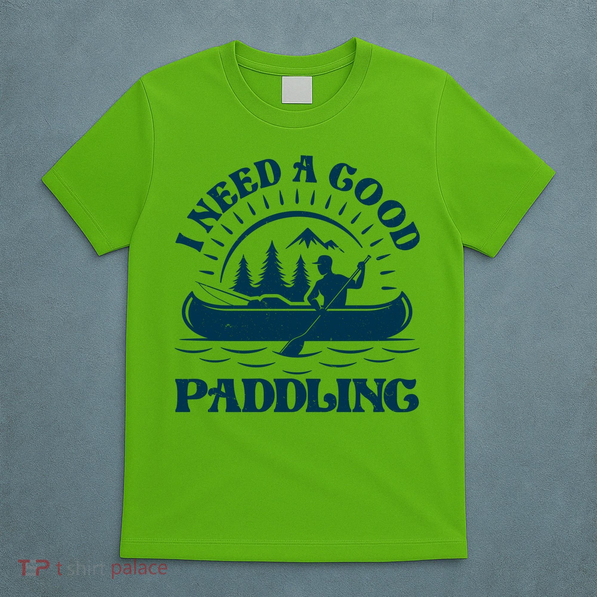 Funny Vintage I Need A Good Paddling Canoe Kayak Fan T-Shirt