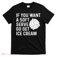 Funny Volleyball If You Want A Soft Serve Volleyball Women T-Shirt thumb 0