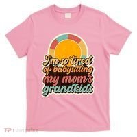 Funny Vintage IM So Tired Of Babysitting My Moms Grandkids T-Shirt thumb 0