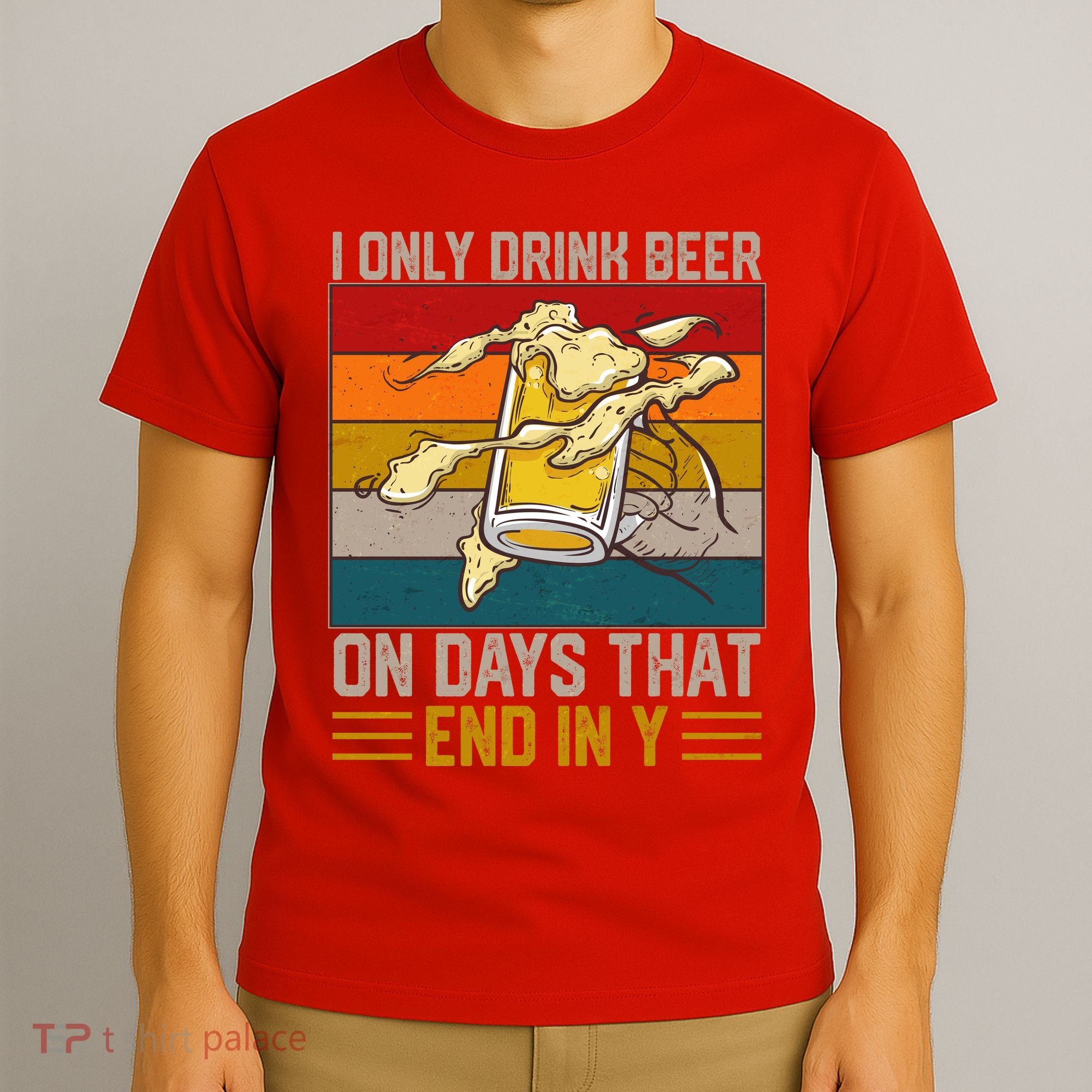 Funny Vintage I Only Drink Beer On Days That End In Y T-Shirt