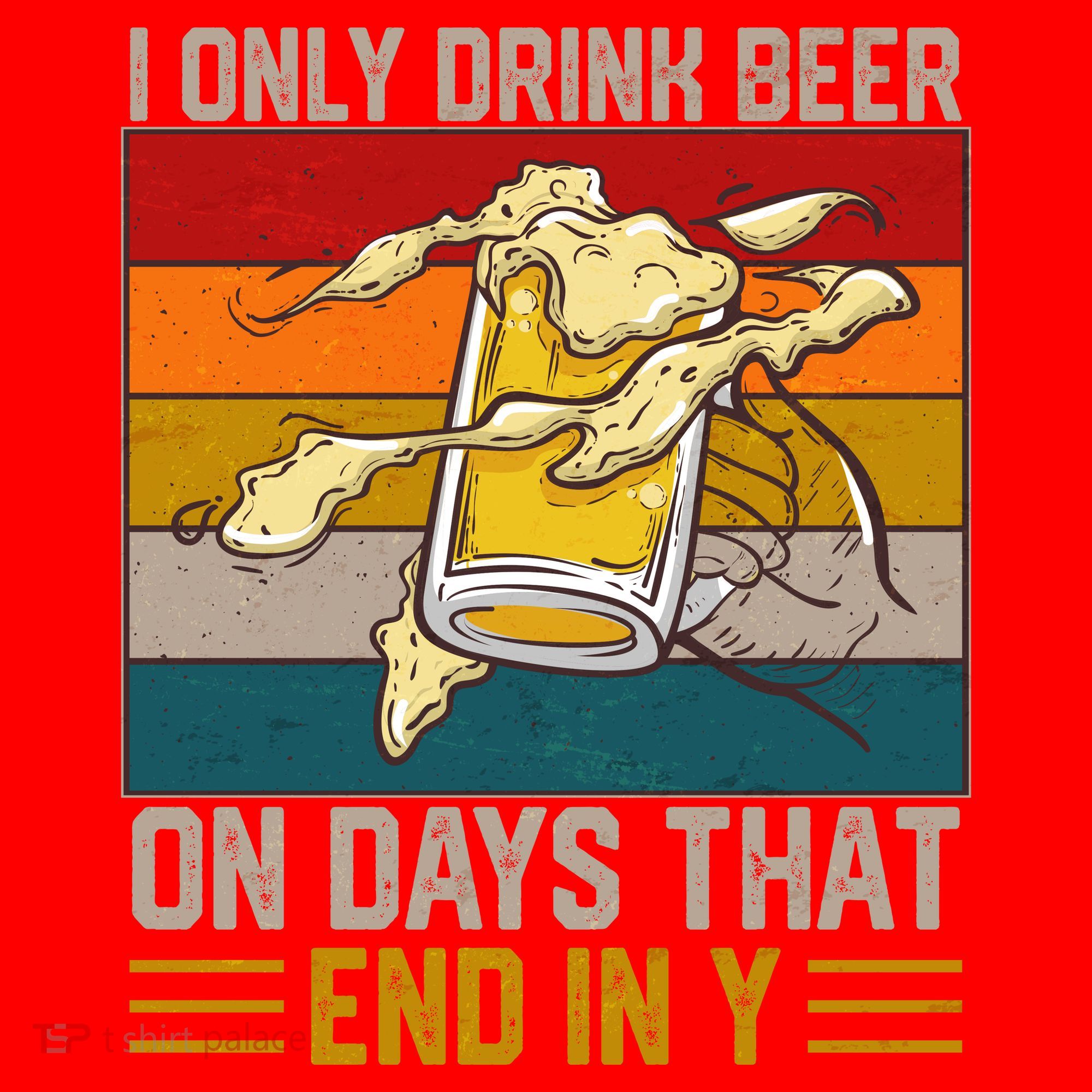 Funny Vintage I Only Drink Beer On Days That End In Y T-Shirt