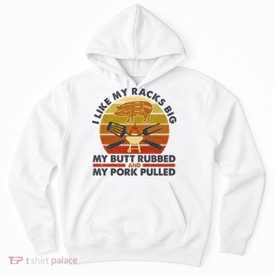 Funny Vintage I Like My Racks Big Butt Rubbed And Pork Pulled Meat Cut Lines Hoodie