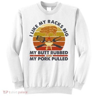 Funny Vintage I Like My Racks Big Butt Rubbed And Pork Pulled Meat Cut Lines Sweatshirt