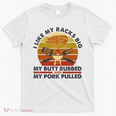 Funny Vintage I Like My Racks Big Butt Rubbed And Pork Pulled Meat Cut Lines T-Shirt