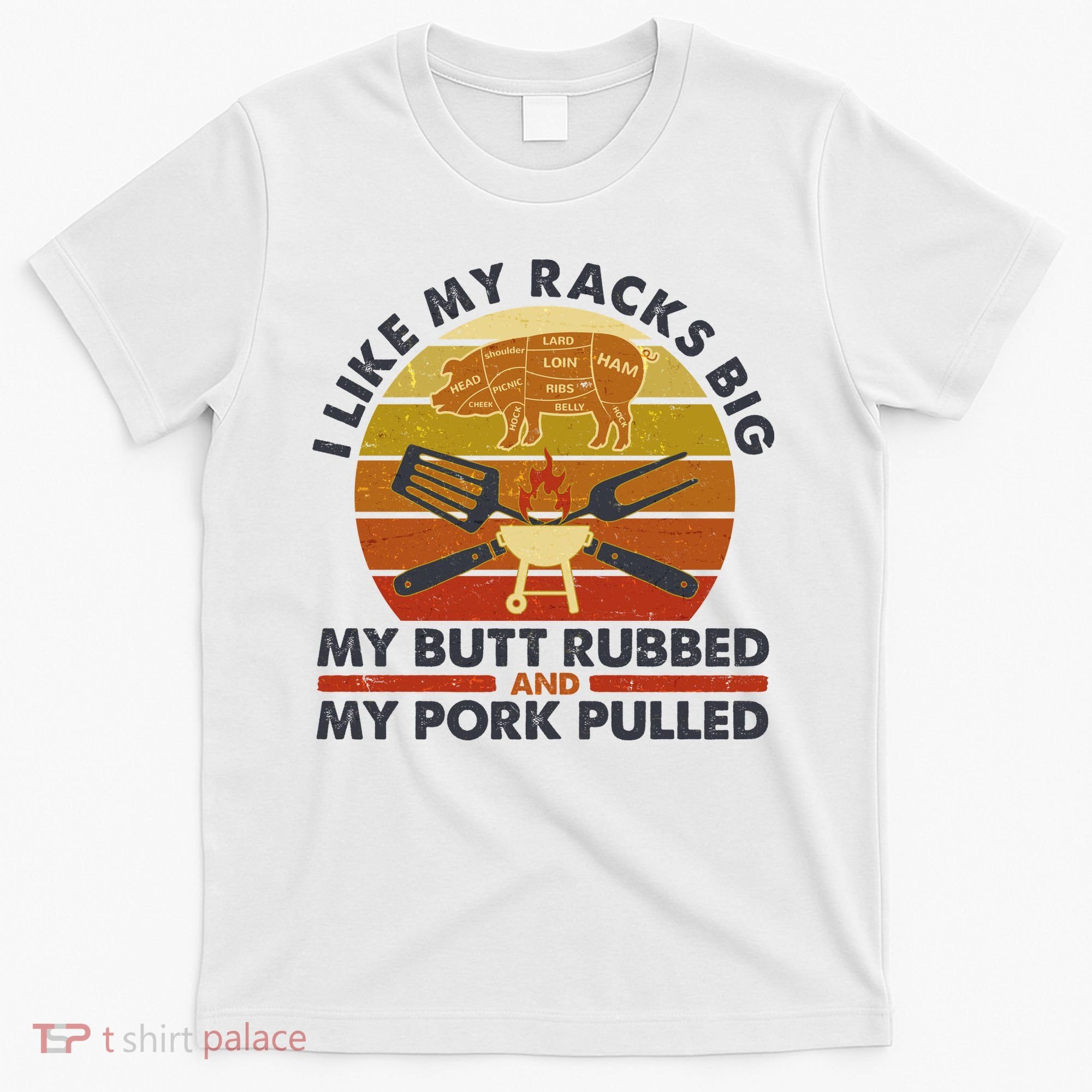 Funny Vintage I Like My Racks Big Butt Rubbed And Pork Pulled Meat Cut Lines T-Shirt