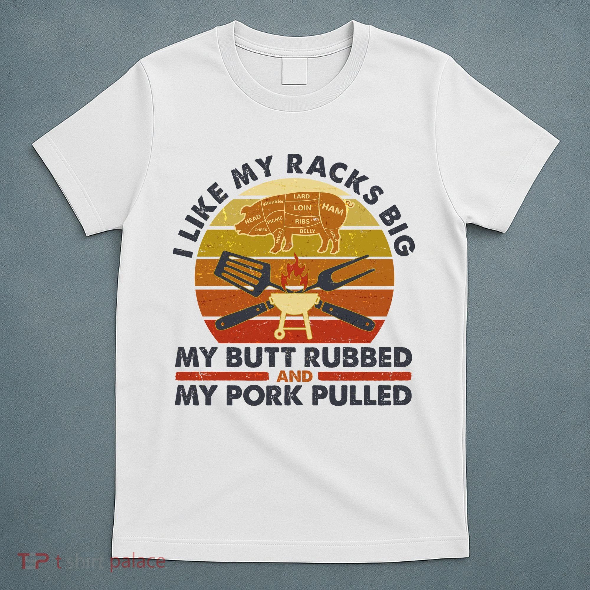 Funny Vintage I Like My Racks Big Butt Rubbed And Pork Pulled Meat Cut Lines T-Shirt