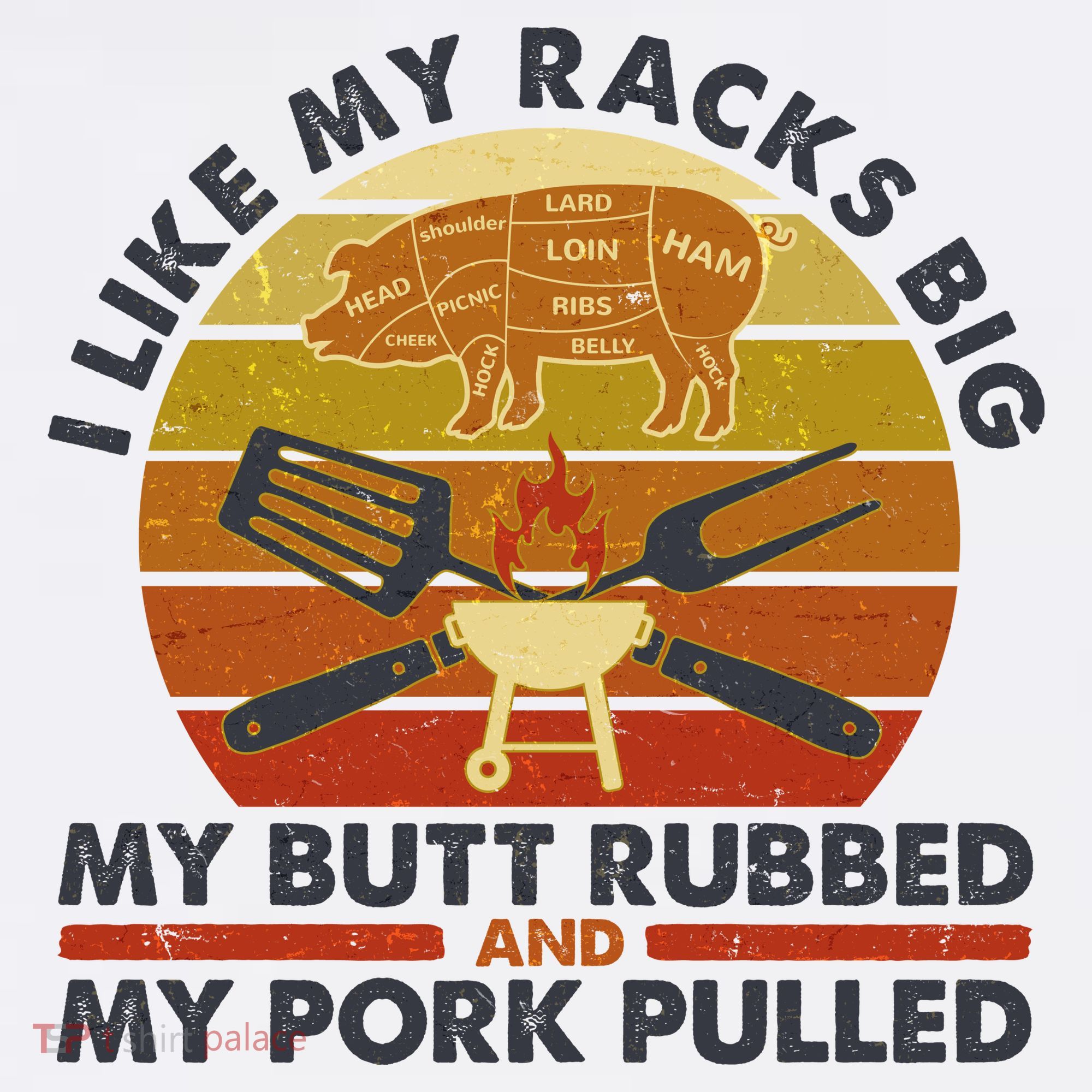 Funny Vintage I Like My Racks Big Butt Rubbed And Pork Pulled Meat Cut Lines T-Shirt