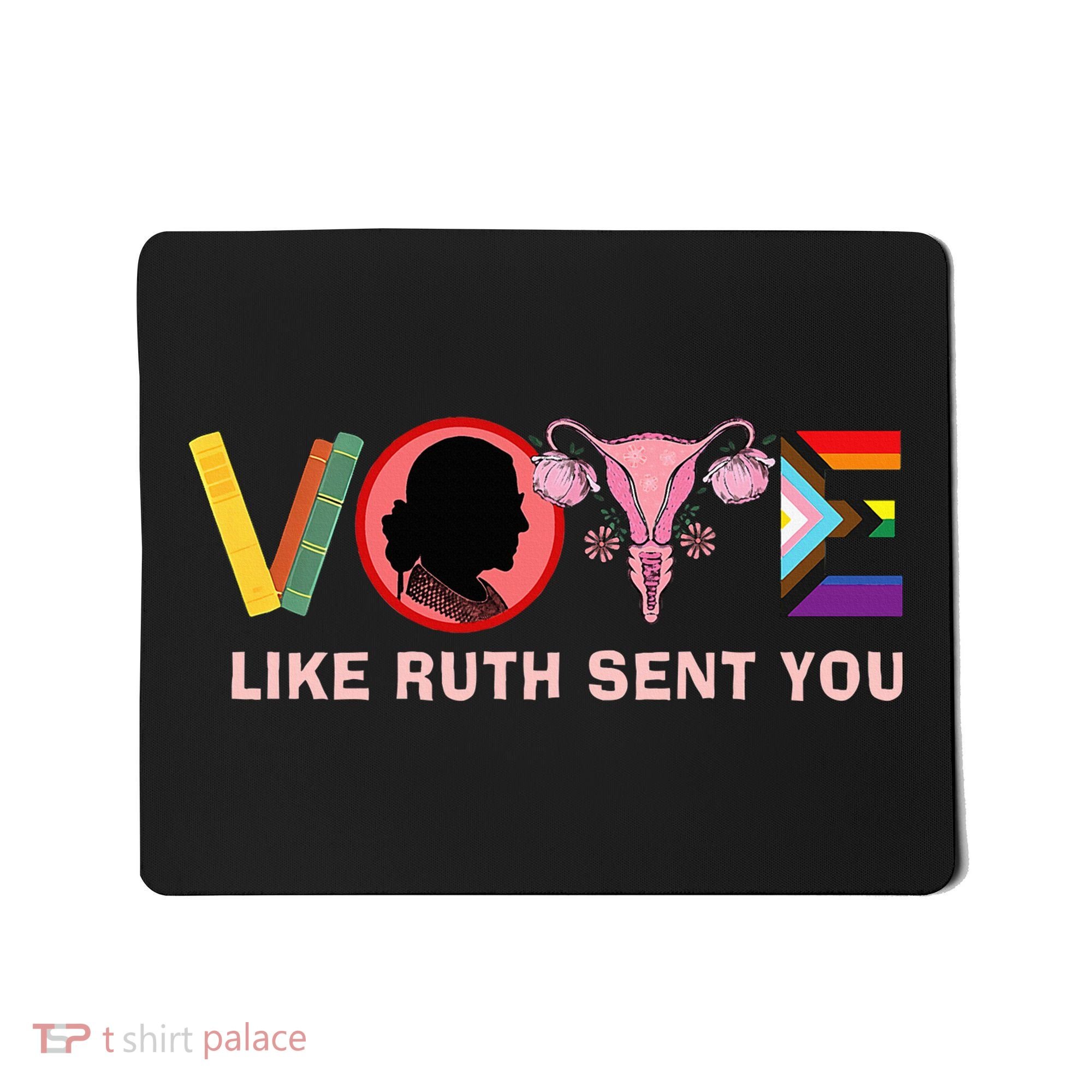 Funny Vote Like Ruth Sent You Uterus Feminist Lgbt Mousepad