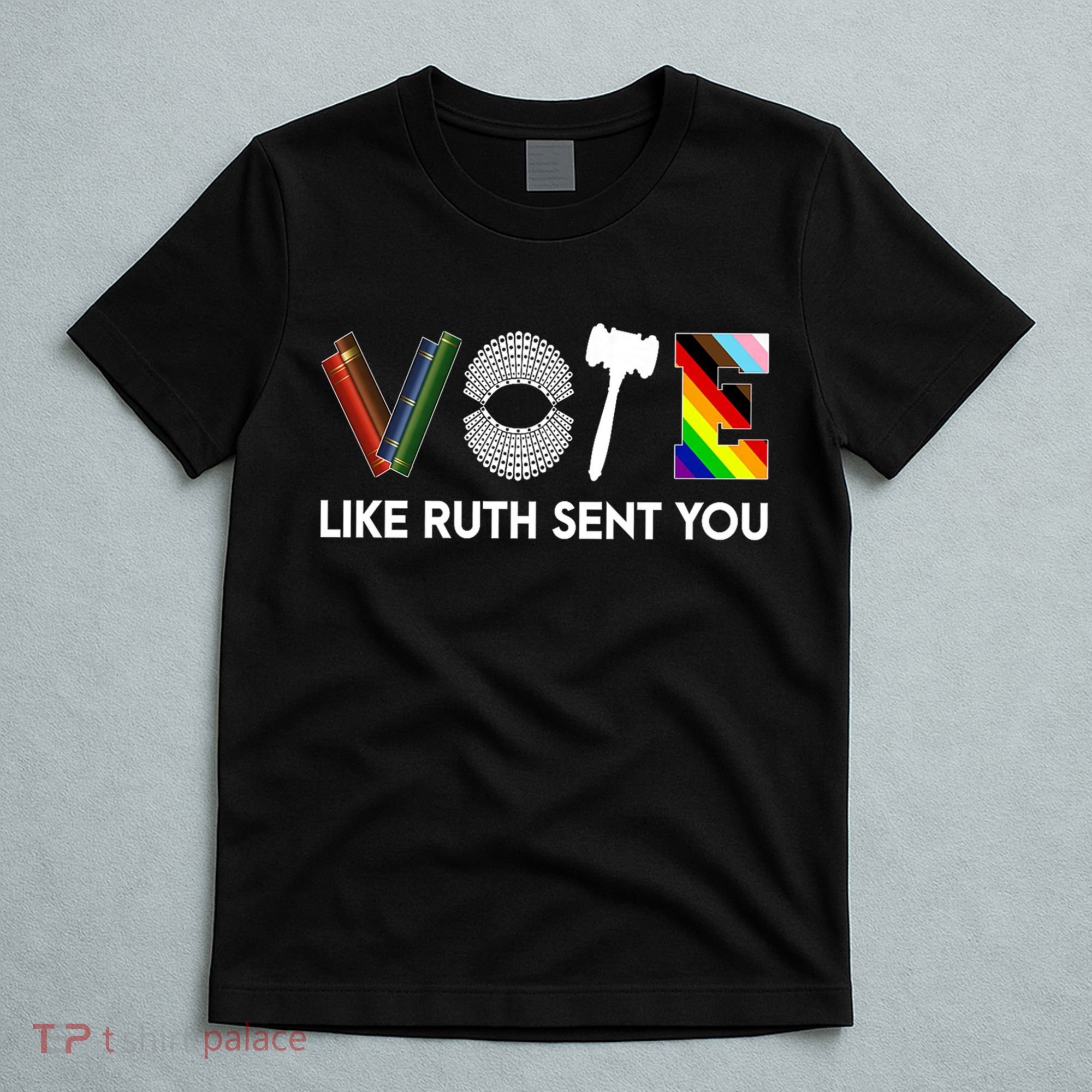 Funny Vote Like Ruth Sent You Gavel Feminists Lgbt Pride T-Shirt