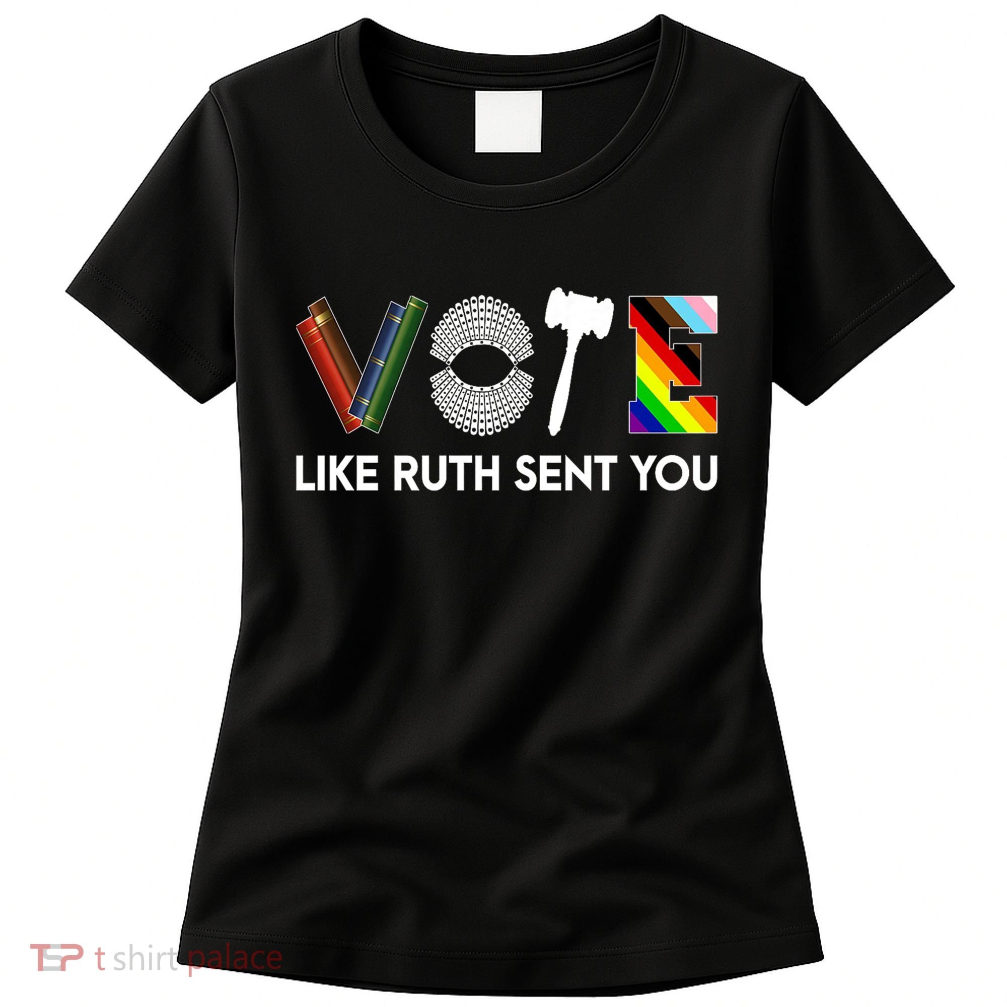 Funny Vote Like Ruth Sent You Gavel Feminists Lgbt Pride Women's T-Shirt
