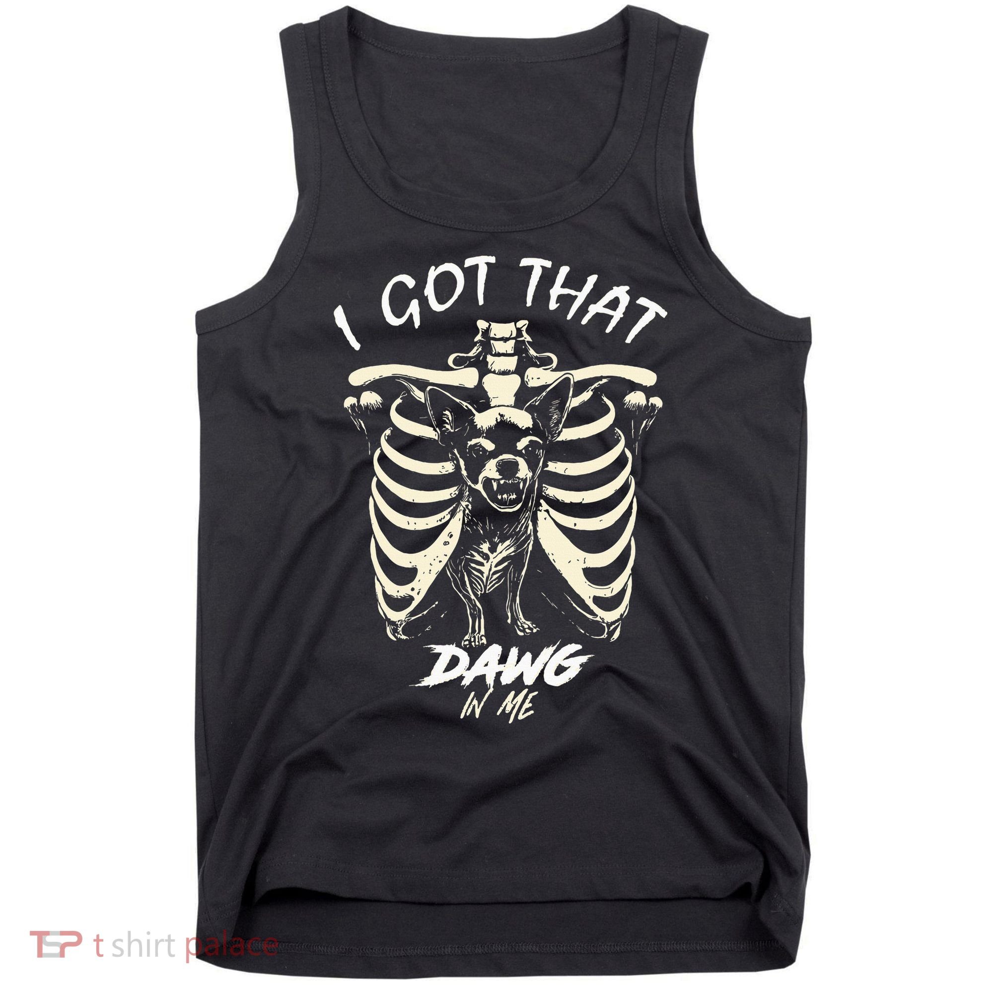 Funny Viral Meme I Got That Dog In Me Skeleton Chihuahua Tank Top