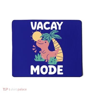 Funny Vacay Mode Cute Dinosaur Family Vacation Gift Mousepad