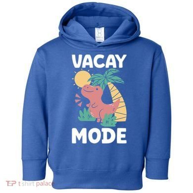 Funny Vacay Mode Cute Dinosaur Family Vacation Gift Toddler Hoodie